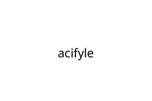 acifyle