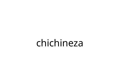 chichineza