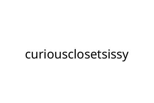 curiousclosetsissy