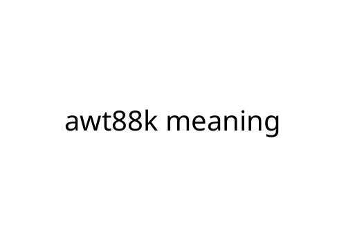 awt88k meaning
