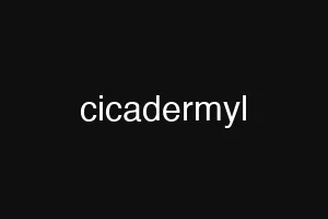 cicadermyl