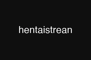 hentaistrean