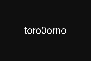 toro0orno
