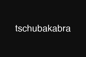 tschubakabra