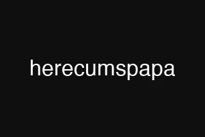 herecumspapa