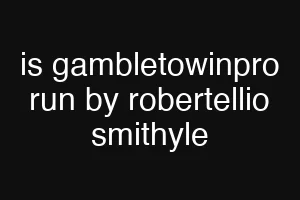 is gambletowinpro run by robertellio smithyle
