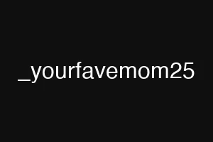 _yourfavemom25